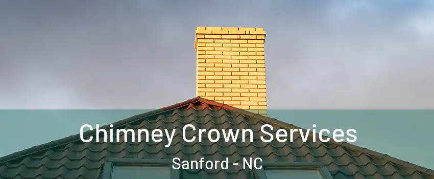 Chimney Crown Services Sanford - NC