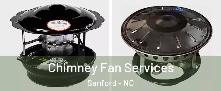  Chimney Fan Services Sanford - NC