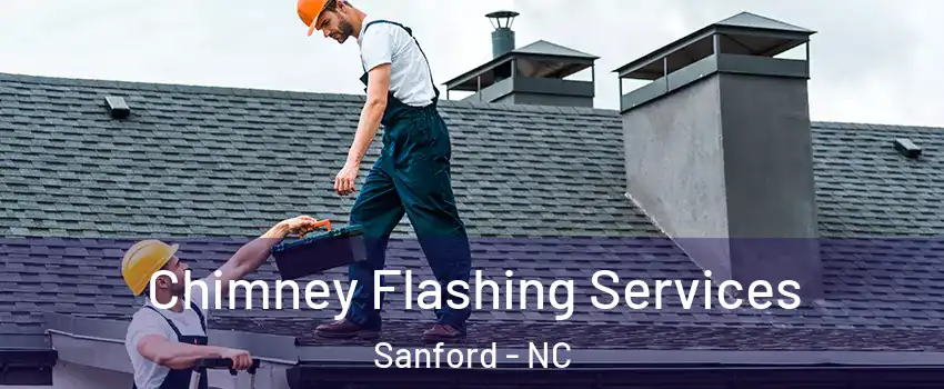 Chimney Flashing Services Sanford - NC