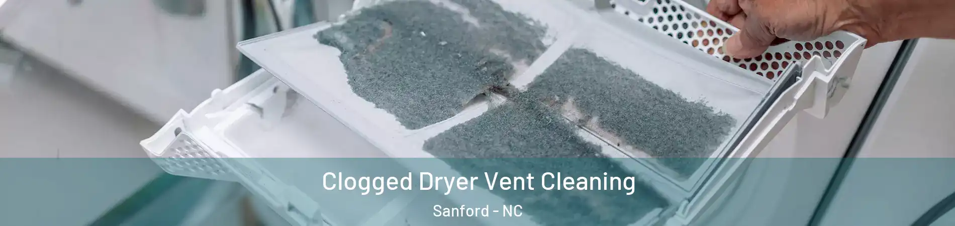  Clogged Dryer Vent Cleaning Sanford - NC