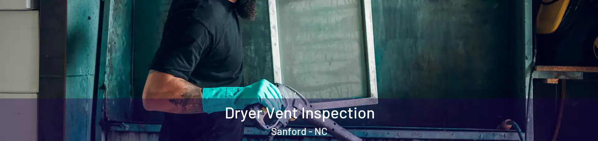  Dryer Vent Inspection Sanford - NC