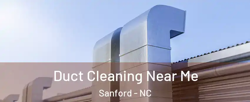  Duct Cleaning Near Me Sanford - NC