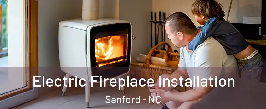  Electric Fireplace Installation Sanford - NC