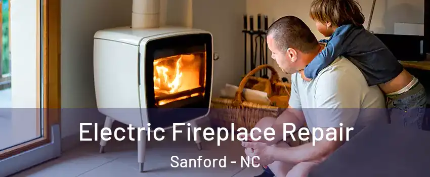  Electric Fireplace Repair Sanford - NC