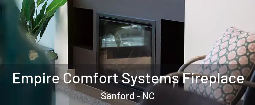  Empire Comfort Systems Fireplace Sanford - NC
