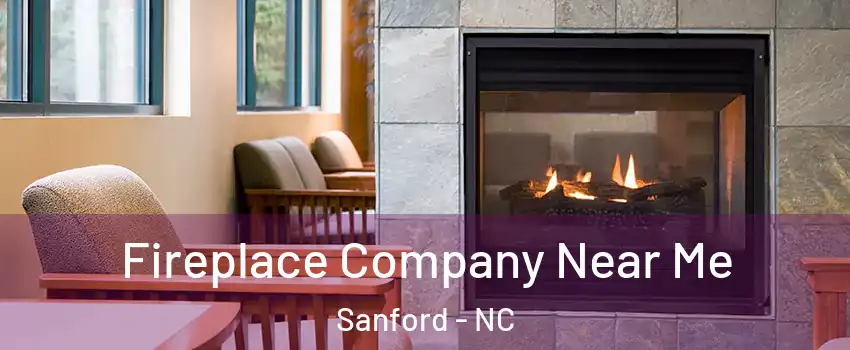 Fireplace Company Near Me Sanford - NC