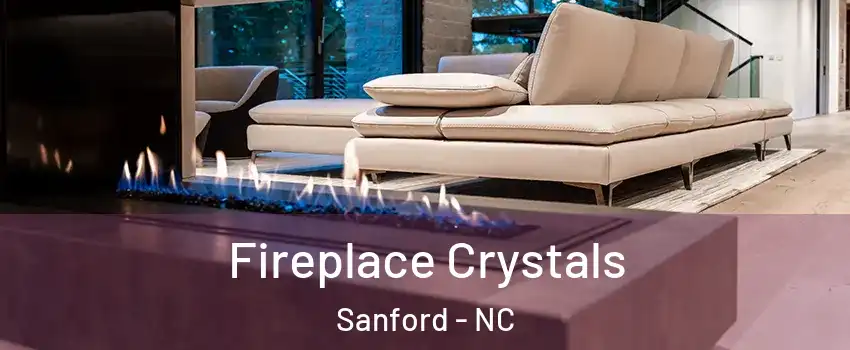  Fireplace Crystals Sanford - NC