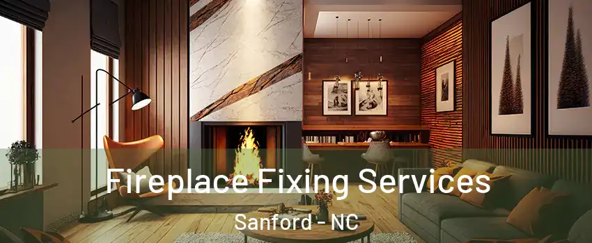  Fireplace Fixing Services Sanford - NC