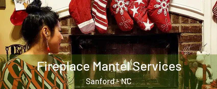  Fireplace Mantel Services Sanford - NC