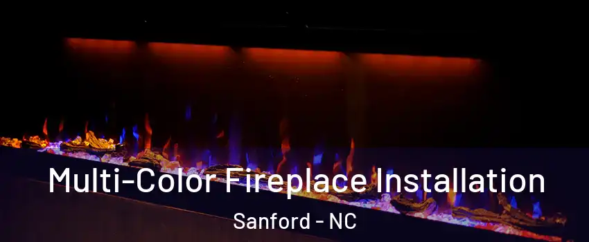 Multi-Color Fireplace Installation Sanford - NC