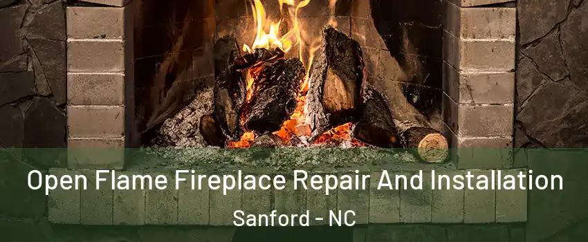  Open Flame Fireplace Repair And Installation Sanford - NC