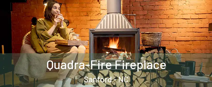  Quadra-Fire Fireplace Sanford - NC