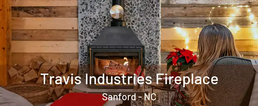  Travis Industries Fireplace Sanford - NC