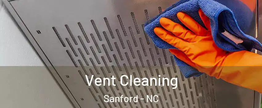  Vent Cleaning Sanford - NC