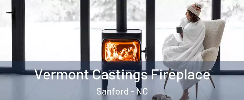  Vermont Castings Fireplace Sanford - NC