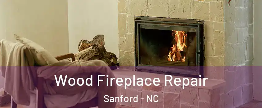  Wood Fireplace Repair Sanford - NC